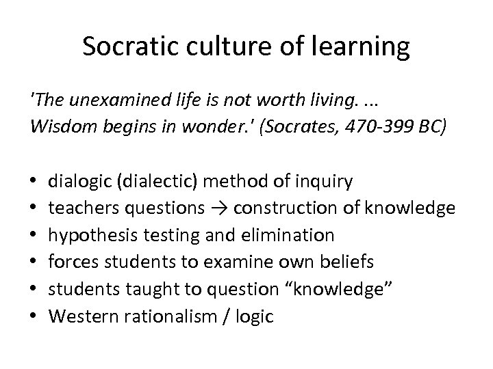 Socratic culture of learning 'The unexamined life is not worth living. . Wisdom begins