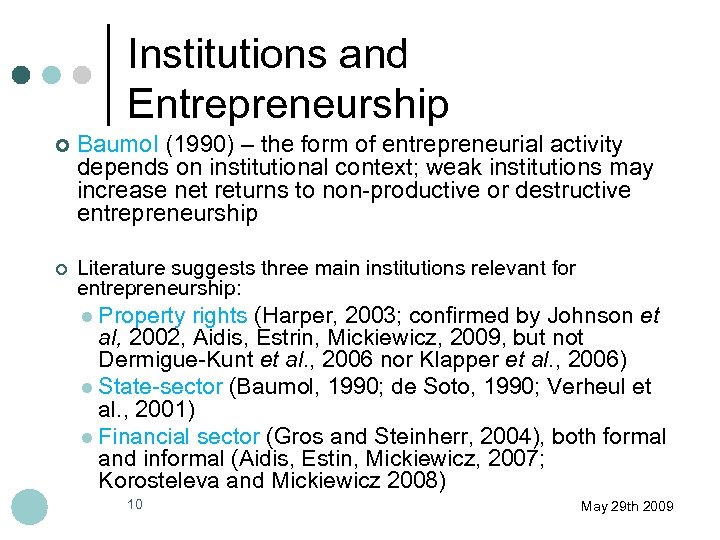 Institutions and Entrepreneurship ¢ Baumol (1990) – the form of entrepreneurial activity depends on