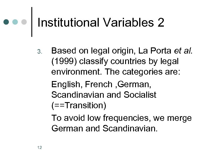 Institutional Variables 2 3. 12 Based on legal origin, La Porta et al. (1999)