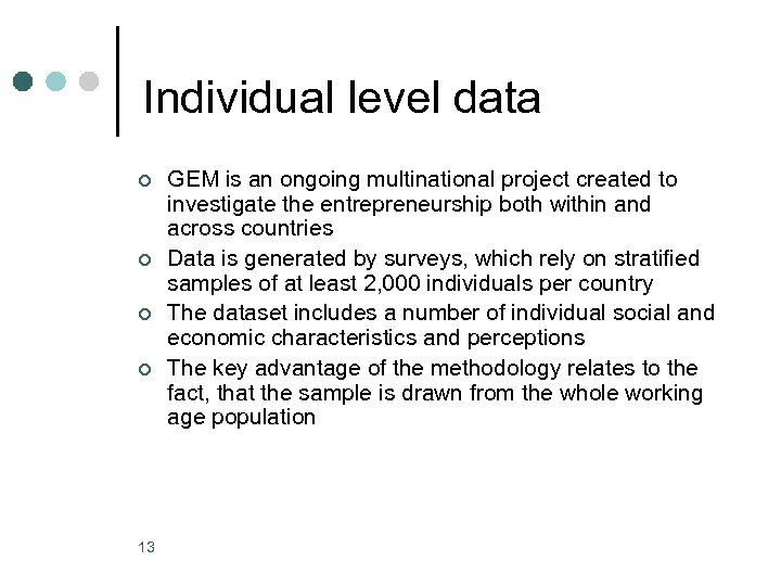 Individual level data ¢ ¢ 13 GEM is an ongoing multinational project created to