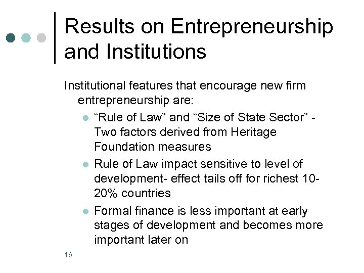 Results on Entrepreneurship and Institutions Institutional features that encourage new firm entrepreneurship are: l