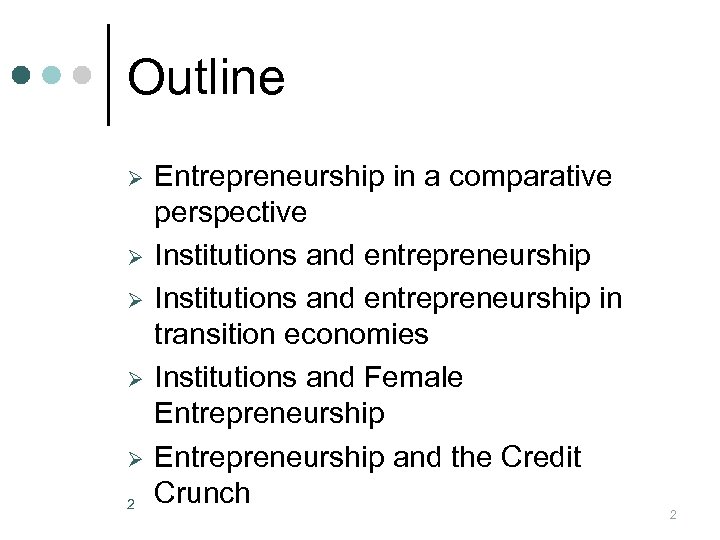 Outline Ø Ø Ø 2 Entrepreneurship in a comparative perspective Institutions and entrepreneurship in