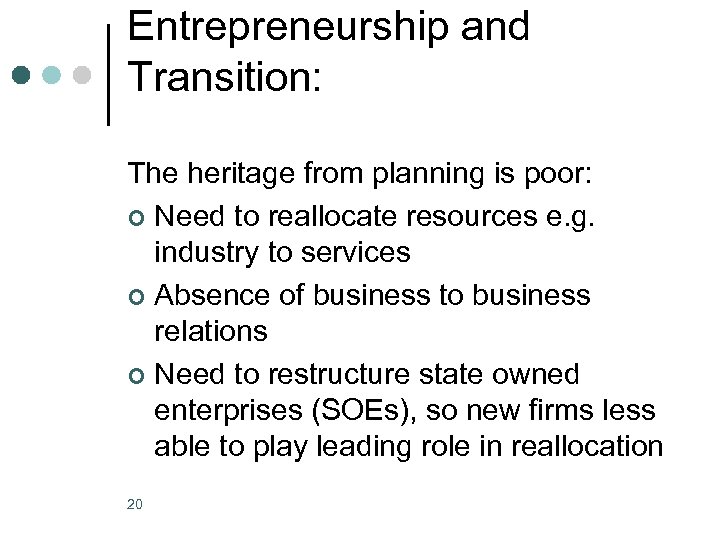 Entrepreneurship and Transition: The heritage from planning is poor: ¢ Need to reallocate resources
