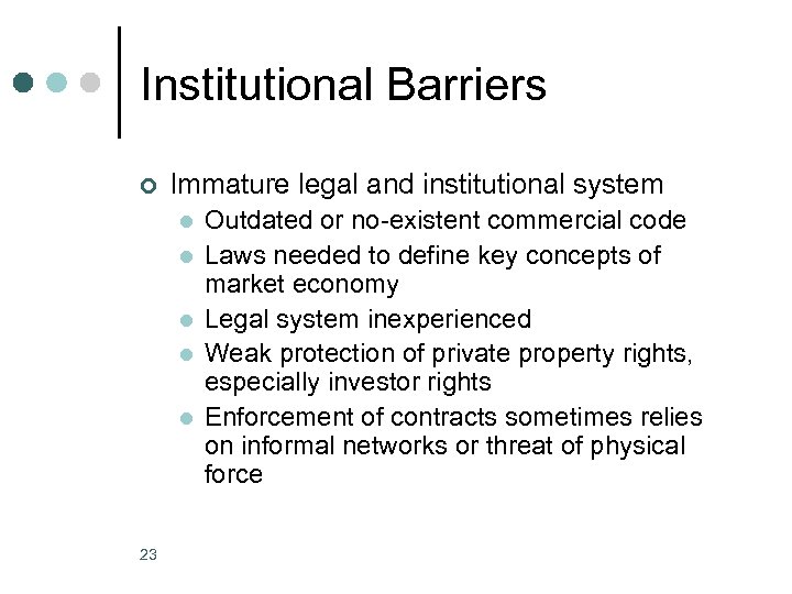 Institutional Barriers ¢ Immature legal and institutional system l l l 23 Outdated or