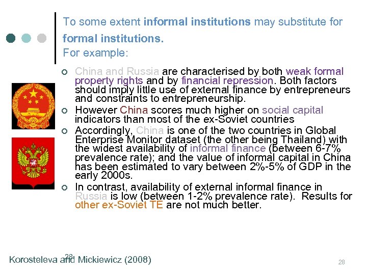 To some extent informal institutions may substitute formal institutions. For example: ¢ ¢ China