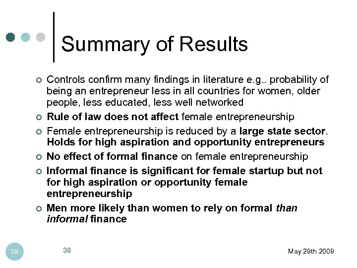 Summary of Results ¢ ¢ ¢ 38 Controls confirm many findings in literature e.