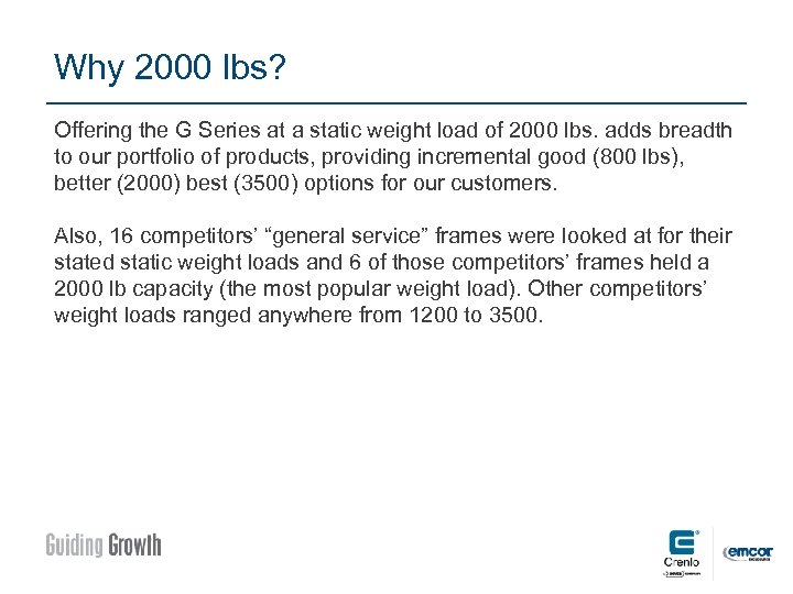 Why 2000 lbs? Offering the G Series at a static weight load of 2000