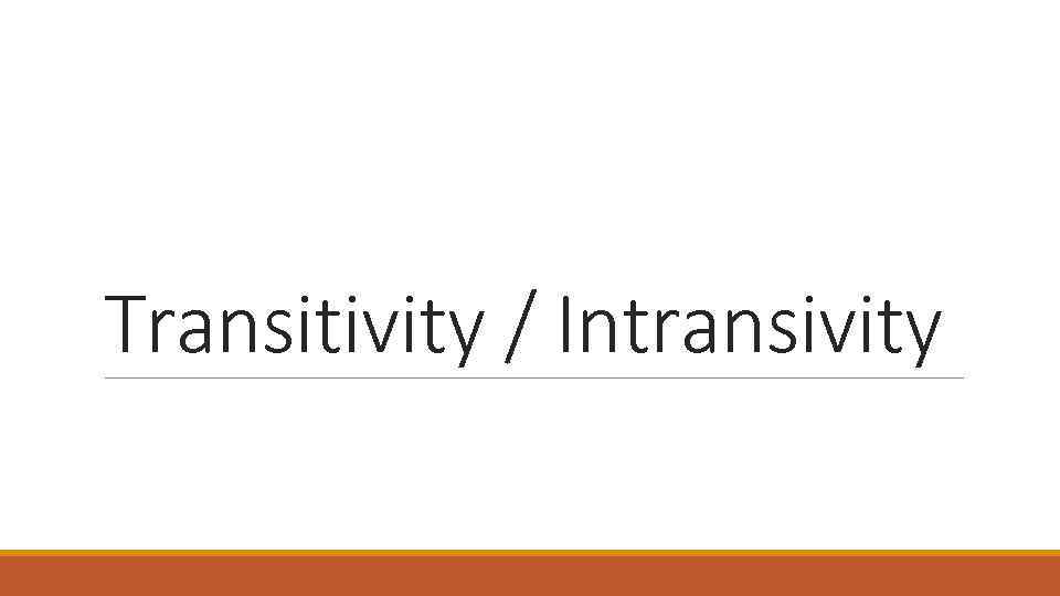 Transitivity / Intransivity 