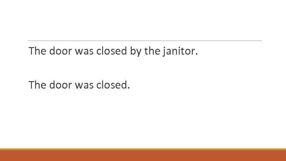 The door was closed by the janitor. The door was closed. 