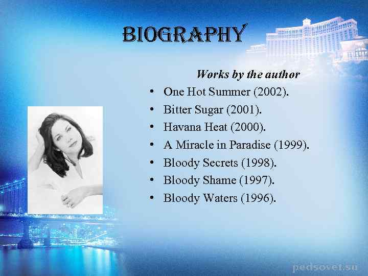 biography • • Works by the author One Hot Summer (2002). Bitter Sugar (2001).