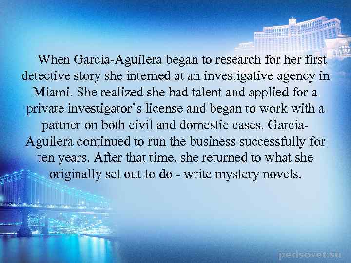  When Garcia-Aguilera began to research for her first detective story she interned at