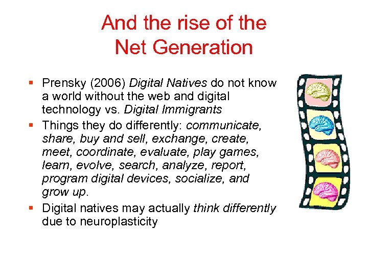 And the rise of the Net Generation § Prensky (2006) Digital Natives do not