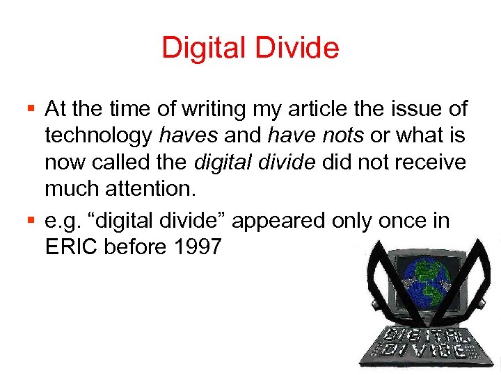 Digital Divide § At the time of writing my article the issue of technology