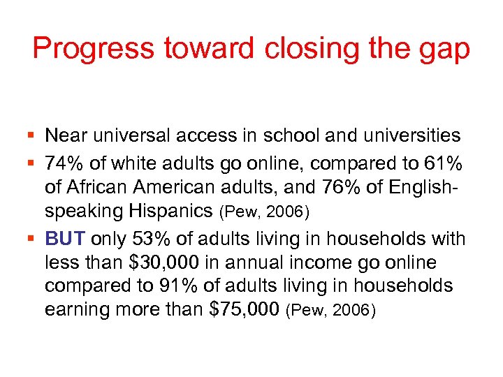 Progress toward closing the gap § Near universal access in school and universities §