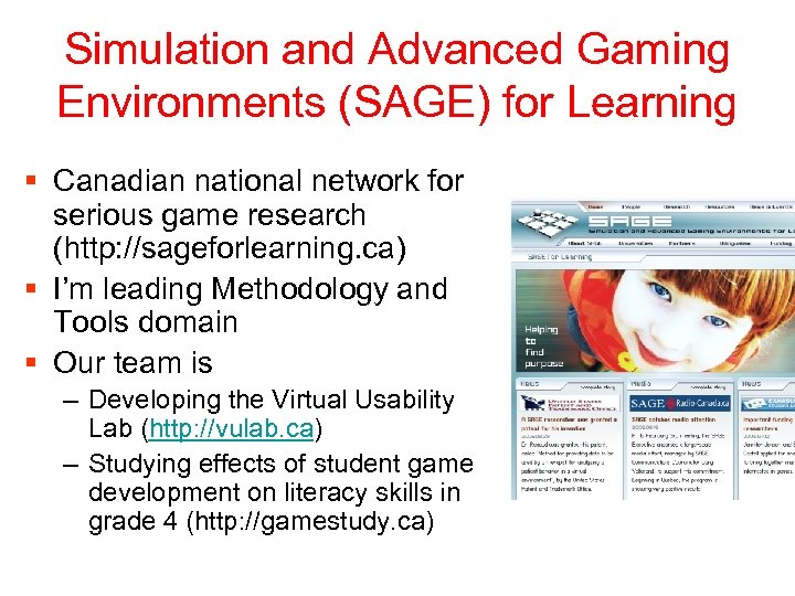 Simulation and Advanced Gaming Environments (SAGE) for Learning § Canadian national network for serious