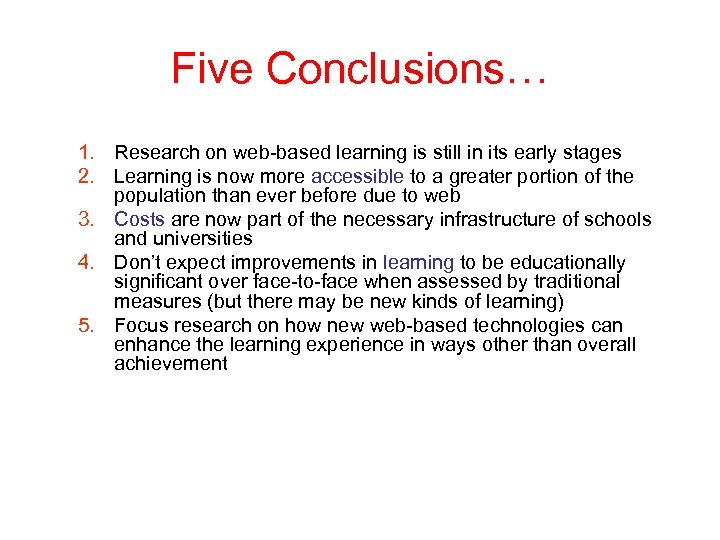 Five Conclusions… 1. Research on web-based learning is still in its early stages 2.