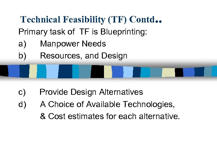 Technical Feasibility (TF) Contd. . Primary task of TF is Blueprinting: a) Manpower Needs