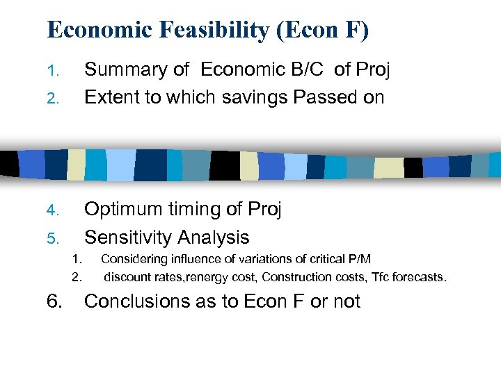 Economic Feasibility (Econ F) Summary of Economic B/C of Proj Extent to which savings