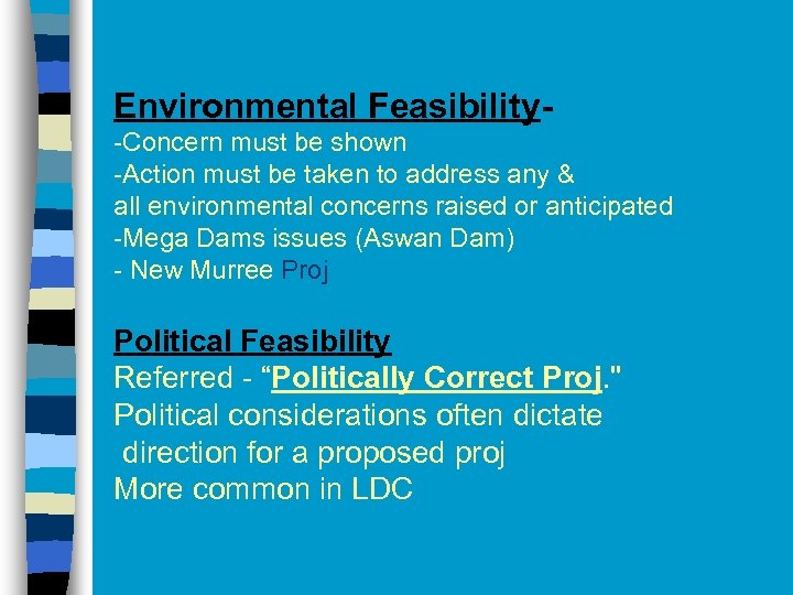  Environmental Feasibility- -Concern must be shown -Action must be taken to address any