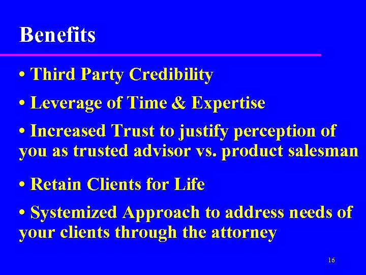 Benefits • Third Party Credibility • Leverage of Time & Expertise • Increased Trust