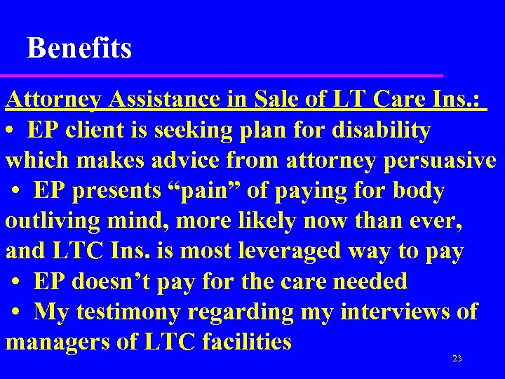 Benefits Attorney Assistance in Sale of LT Care Ins. : • EP client is