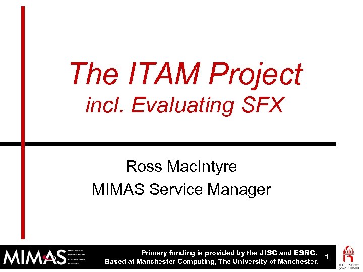 The ITAM Project incl. Evaluating SFX Ross Mac. Intyre MIMAS Service Manager Primary funding