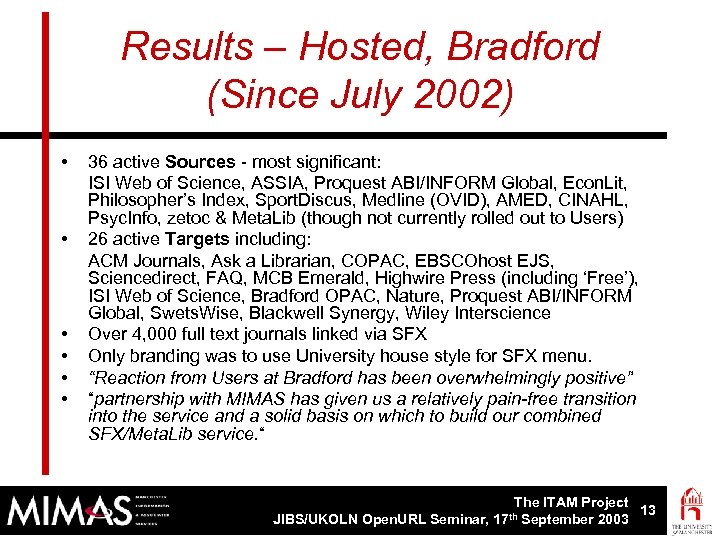 Results – Hosted, Bradford (Since July 2002) • • • 36 active Sources -