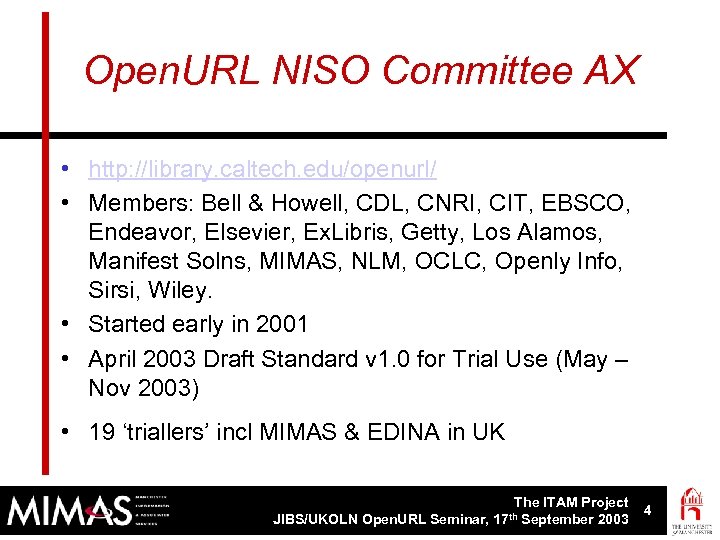 Open. URL NISO Committee AX • http: //library. caltech. edu/openurl/ • Members: Bell &