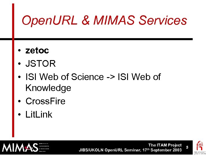 Open. URL & MIMAS Services • zetoc • JSTOR • ISI Web of Science