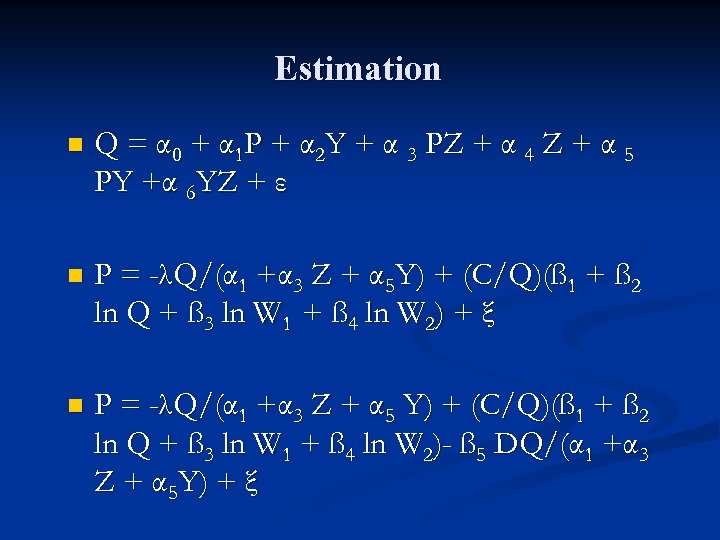 Estimation n Q = α 0 + α 1 P + α 2 Y