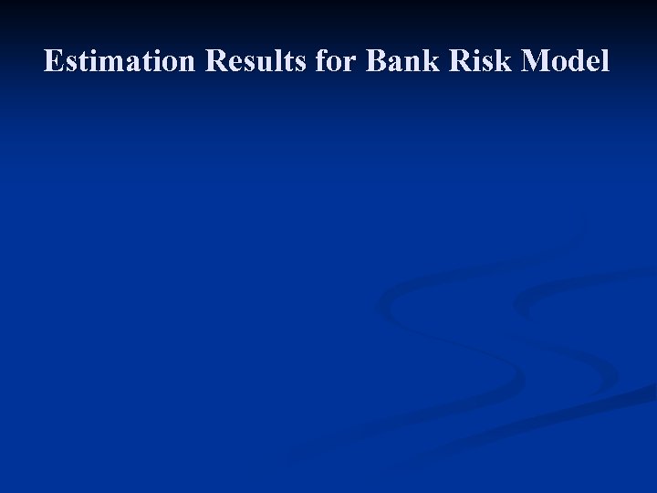 Estimation Results for Bank Risk Model 