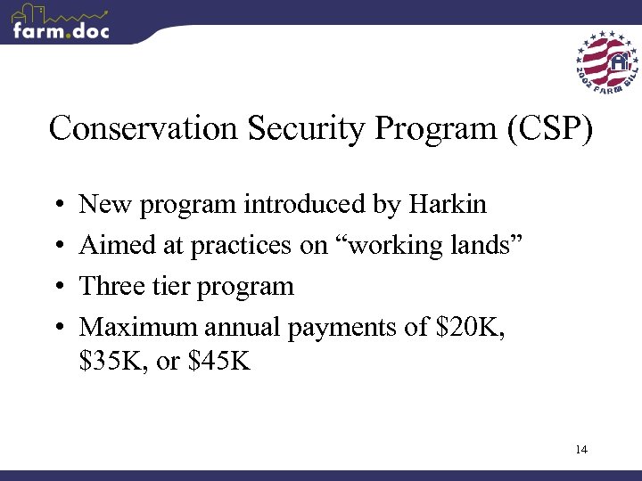 Conservation Security Program (CSP) • • New program introduced by Harkin Aimed at practices