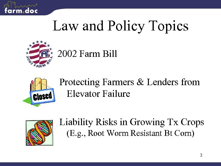 Law and Policy Topics 2002 Farm Bill Protecting Farmers & Lenders from Elevator Failure
