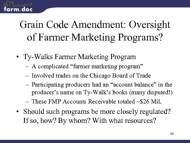 Grain Code Amendment: Oversight of Farmer Marketing Programs? • Ty-Walks Farmer Marketing Program –
