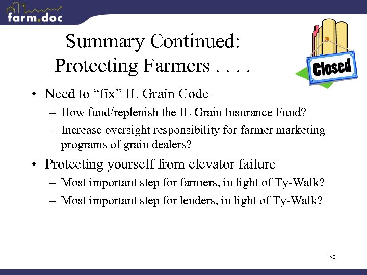 Summary Continued: Protecting Farmers. . • Need to “fix” IL Grain Code – How