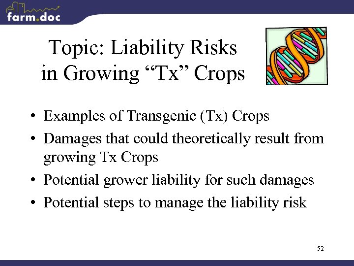 Topic: Liability Risks in Growing “Tx” Crops • Examples of Transgenic (Tx) Crops •