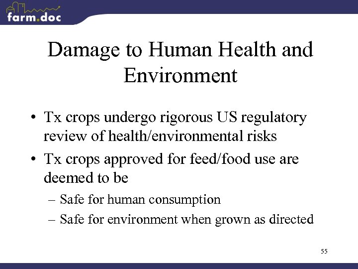 Damage to Human Health and Environment • Tx crops undergo rigorous US regulatory review