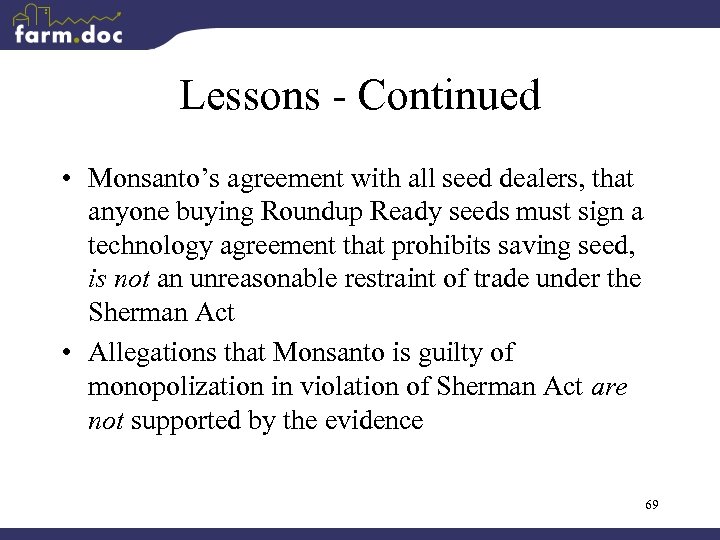 Lessons - Continued • Monsanto’s agreement with all seed dealers, that anyone buying Roundup