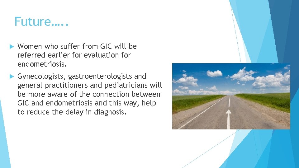 Future…. . Women who suffer from GIC will be referred earlier for evaluation for