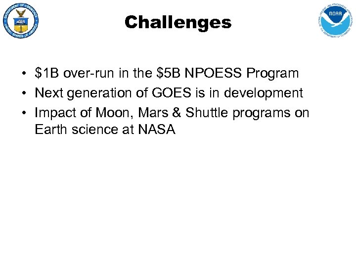Challenges • $1 B over-run in the $5 B NPOESS Program • Next generation