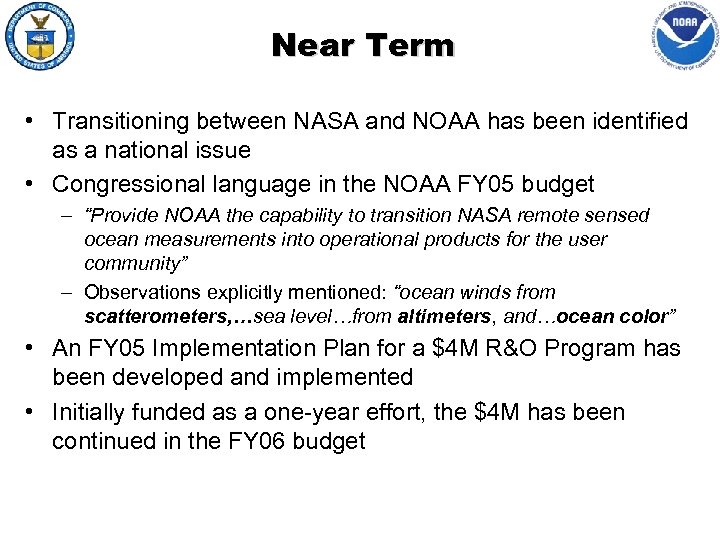 Near Term • Transitioning between NASA and NOAA has been identified as a national