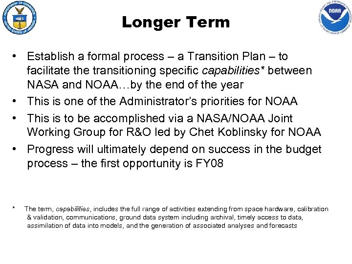 Longer Term • Establish a formal process – a Transition Plan – to facilitate