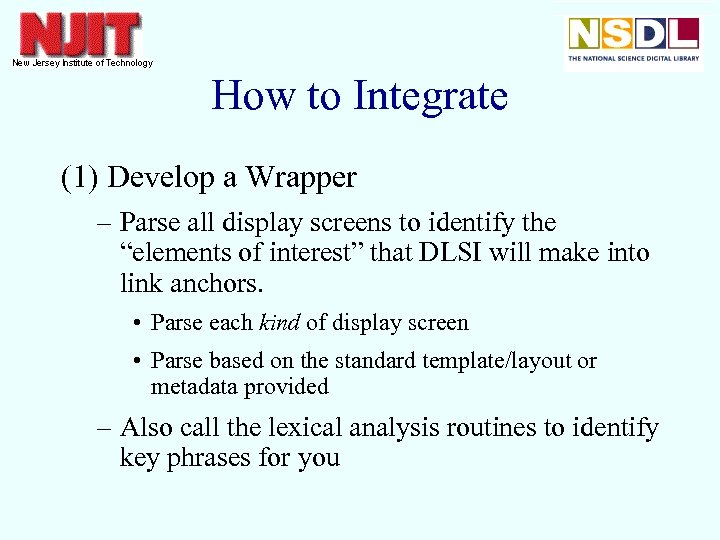 How to Integrate (1) Develop a Wrapper – Parse all display screens to identify