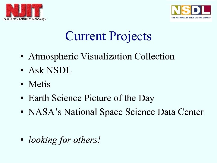 Current Projects • • • Atmospheric Visualization Collection Ask NSDL Metis Earth Science Picture
