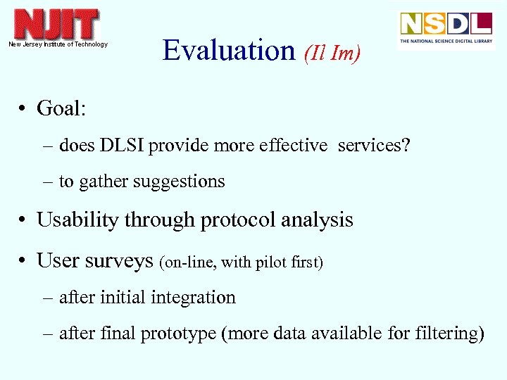 Evaluation (Il Im) • Goal: – does DLSI provide more effective services? – to