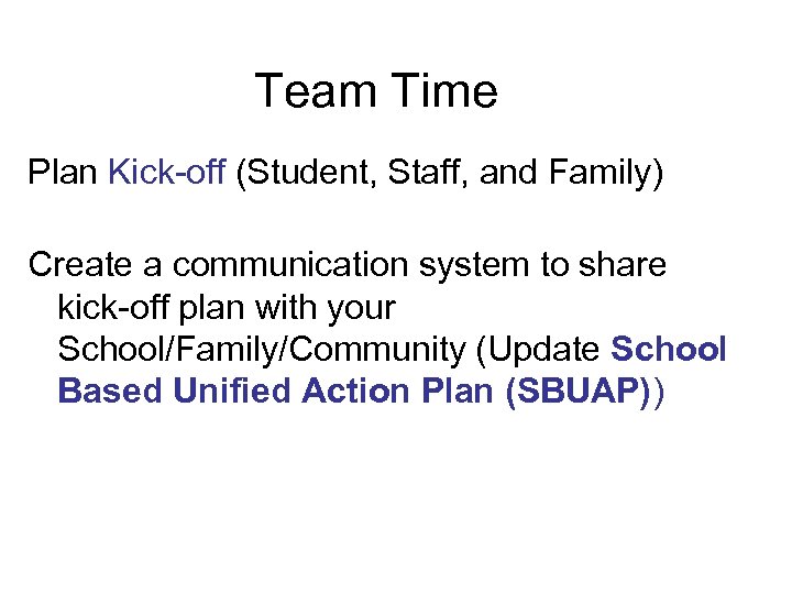Team Time Plan Kick-off (Student, Staff, and Family) Create a communication system to share