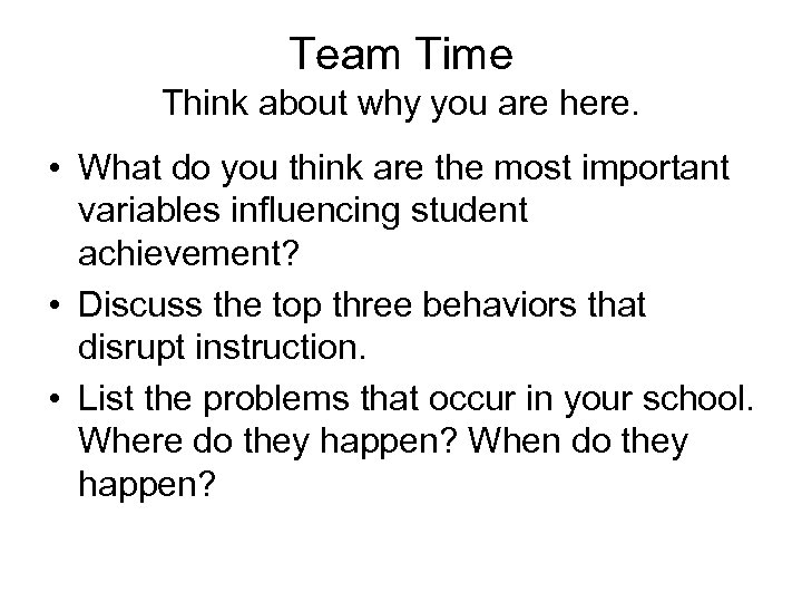 Team Time Think about why you are here. • What do you think are