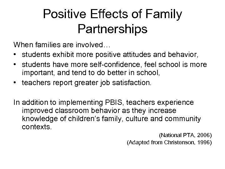 Positive Effects of Family Partnerships When families are involved… • students exhibit more positive