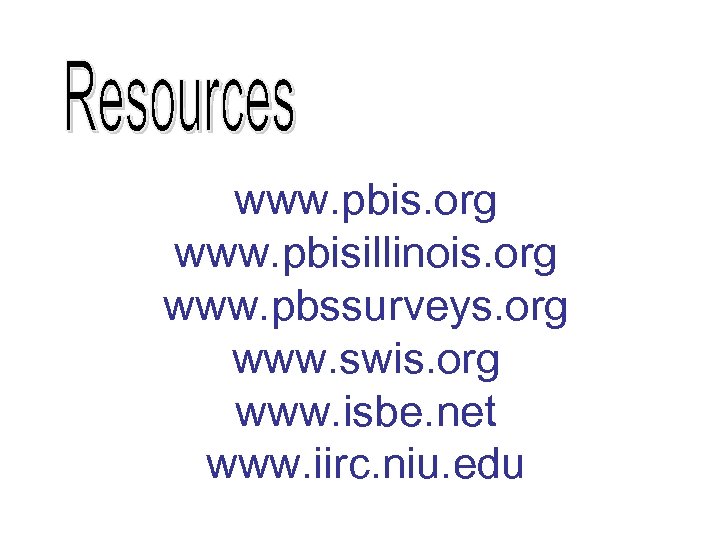 www. pbis. org www. pbisillinois. org www. pbssurveys. org www. swis. org www. isbe.