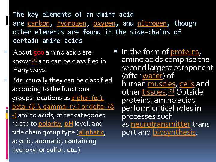 The key elements of an amino acid are carbon, hydrogen, oxygen, and nitrogen, though